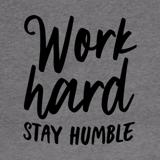 Work hard stay humble by oddmatter